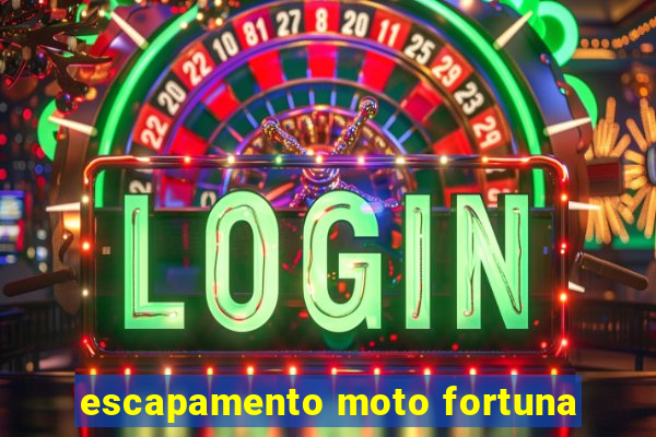 escapamento moto fortuna